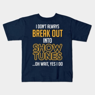 Break Out Into Show Tunes. Theatre Gift. Kids T-Shirt